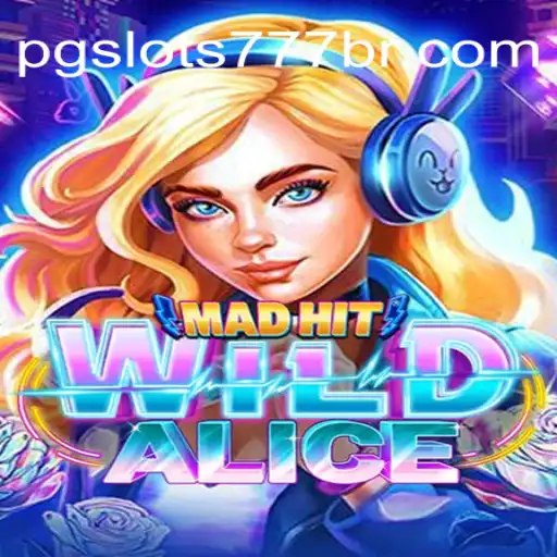 MadHitWildAlice: An Exciting Journey into the World of PG Slots 777